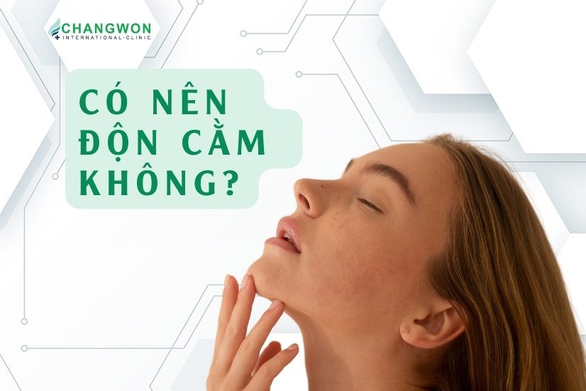 có nên độn cằm không